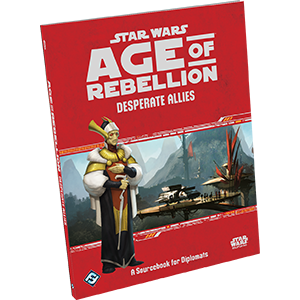 Star Wars RPG - Age of Rebellion Desperate Allies