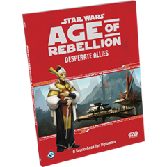 Star Wars RPG - Age of Rebellion Desperate Allies