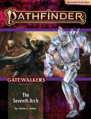 Pathfinder Adventure Path #187 - Gatewalkers Part 1: The Seventh Arch