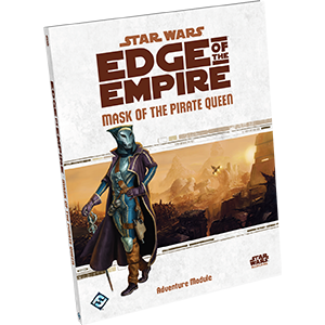 Star Wars RPG - Edge of the Empire Mask of the Pirate Queen