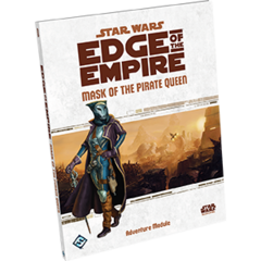 Star Wars RPG - Edge of the Empire Mask of the Pirate Queen