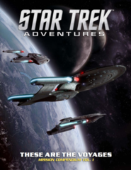 Star Trek Adventures RPG - These Are The Voyages Mission Compendium Vol.1