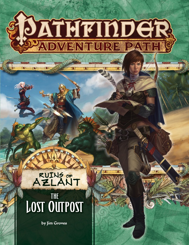 Pathfinder Adventure Path 121: The Ruins of Azlant Chapter 1: The Lost Outpost