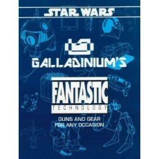 Galladiniums Fantastic Technology: Guns and Gear for any occasion (Star Wars RPG) (Paperback)
