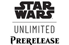 Mar 02 - Star Wars: Unlimited - Spark of Rebellion Prerelease