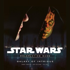 Galaxy of Intrigue: A Star Wars Roleplaying Game Supplement