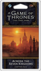 A Game of Thrones LCG: 2nd Edition - Across the Seven Kingdoms Chapter Pack