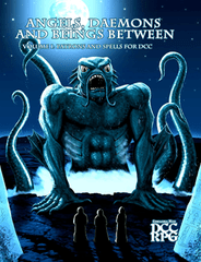 Angels Daemons & Beings Between Volume One (Patrons and Spells for DCC)