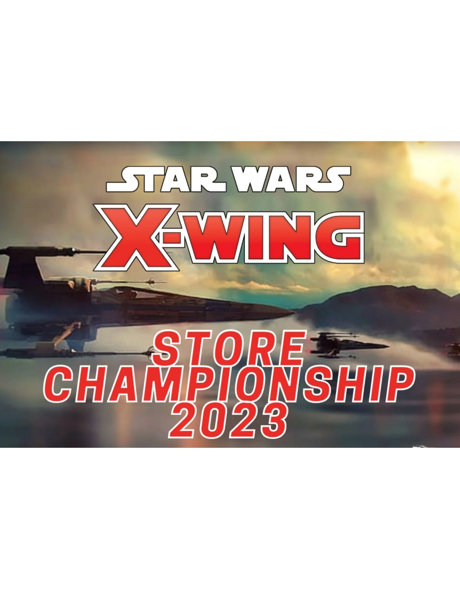 (10/21) X-Wing Store Championship