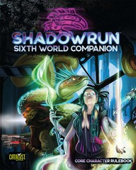 SHADOWRUN  -  SHADOWRUN 6E EDITION  -  SIXTH WORLD COMPANION - CORE CHARACTER RULEBOOK (ENGLISH)