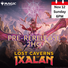 Lost Caverns of Ixalan Pre-Release - 11/12 Sunday 2HG @ 6PM