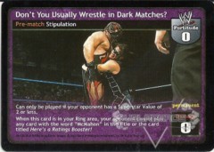 Don't You Usually Wrestle in Dark Matches?