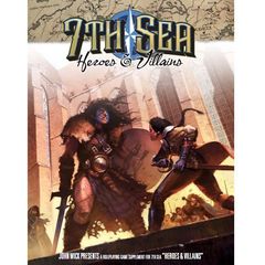 7th Sea - Heroes & Villians - 2nd Edition